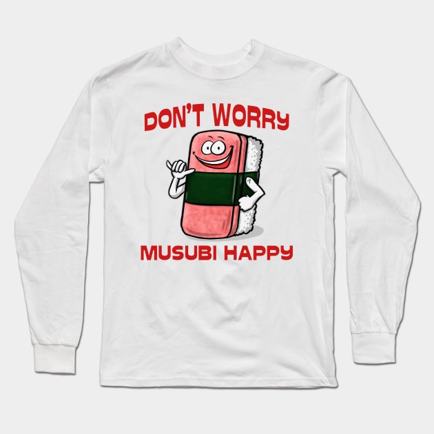 Don't Worry Musubi Happy Long Sleeve T-Shirt by jasonyerface